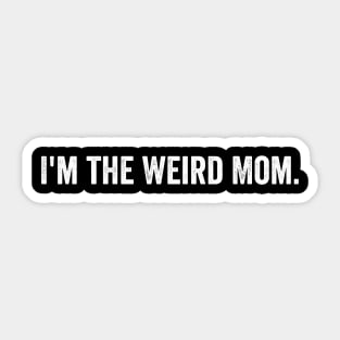 I'm the Weird Mom Sticker